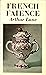 French Faience, Revised edition by Arthur Lane