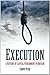 (Execution: A History Of Capital Punishment In Britain) [By: Webb, Simon] [Dec, 2011]