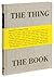 The Thing the Book: A Monument to the Book as Object by John Herschendand (1-Oct-2014) Hardcover