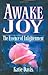 Awake Joy: The Essence of Enlightenment Hardcover February 1, 2008