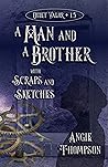 A Man and a Brother, with Scraps and Sketches by Angie   Thompson
