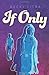 If Only by Becky Citra (2013-10-01)