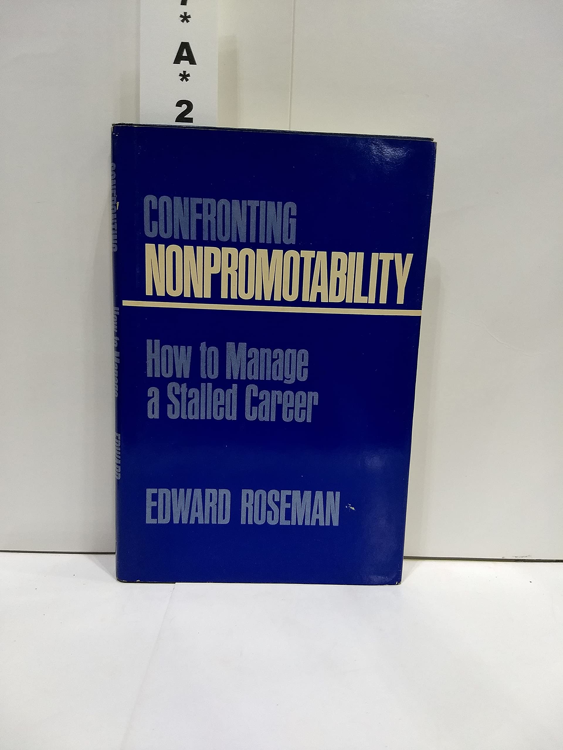 Confronting nonpromotability: How to manage a stalled career (Hardcover)