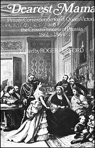 Dearest Mama: Private Correspondence of Queen Victoria and the Crown Princess of Prussia, 1861-64 (Hardcover)