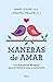 Maneras de amar: La nueva ciencia del apego para encontrar el amor y conservarlo (Spanish Edition)