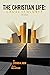 The Christian Life by Steven A. Hein