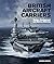 British Aircraft Carriers: Design, Development & Service Histories