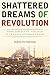 Shattered Dreams of Revolution: From Liberty to Violence in the Late Ottoman Empire by Der Matossian, Bedross (2014) Paperback
