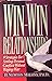 Win-Win Relationships: 9 Strategies for Settling Personal Conflicts Without Waging War