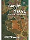 Songs for Siva (Vacanas of Akka Mahadevi) Vinaya Chaitanya English Songs for Siva (Vacanas of Akka Mahadevi) Vinaya Chaitanya English