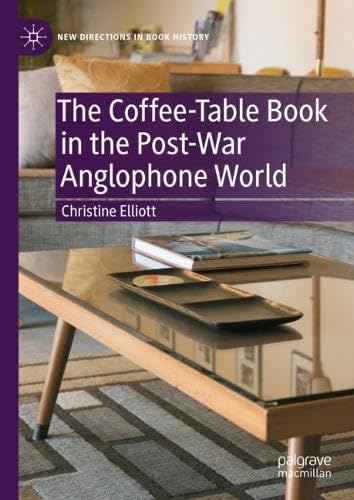 The Coffee-Table Book in the Post-War Anglophone World (New Directions in Book History)