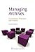 Managing Archives: Foundations, Principles and Practice (Chandos Information Professional Series) 1st edition by Williams, Caroline (2006) Paperback