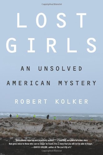 By Robert Kolker Lost Girls: An Unsolved American Mystery [Hardcover]