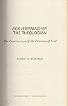 Schleiermacher the theologian: The construction of the doctrine of God