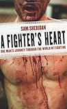 A Fighter's Heart: One Man's Journey Through the World of Fighting (2007-01-28) A Fighter's Heart: One Man's Journey Through the World of Fighting (2007-01-28)