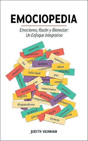 Emociopedia: Emociones, razón y bienestar: Un enfoque integrativo
