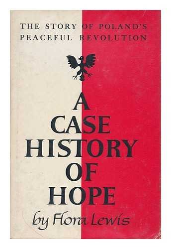 A case history of hope; the story of Poland's peaceful revolutions (Hardcover)