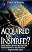 Acquired Or Inspired?