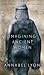 [(Imagining Ancient Women)] [Author: Annabel Lyon] published on (March, 2012)
