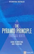 The Pyramid Principle: Logic in Writing and Thinking