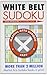 White Belt Sudoku (Martial Arts Puzzles Series) by Michael Rios(2014-05-05)