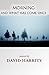 Morning and What Has Come Since by David Harrity