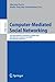 Computer-Mediated Social Networking: First International Conference, ICCMSN 2008, Dunedin, New Zealand, June 11-13, 2009, Revised Selected Papers (Lecture Notes in Computer Science) (2009-05-25)