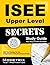 ISEE Upper Level Secrets Study Guide: ISEE Test Review for the Independent School Entrance Exam by ISEE Exam Secrets Test Prep Team (2013-02-14)