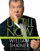 Up Till Now :william Shatner