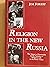 Religion in the New Russia: The Impact of Perestroika on the Varieties of Religious Life in the Soviet Union