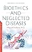 Bioethics and Neglected Diseases by Miguel Kottow