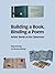Building a Book, Binding a Poem by Meg Kennedy (2010-01-25)