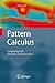 Pattern Calculus: Computing with Functions and Structures by Barry Jay (2009-08-12)
