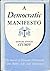 A democratic manifesto;: Th...