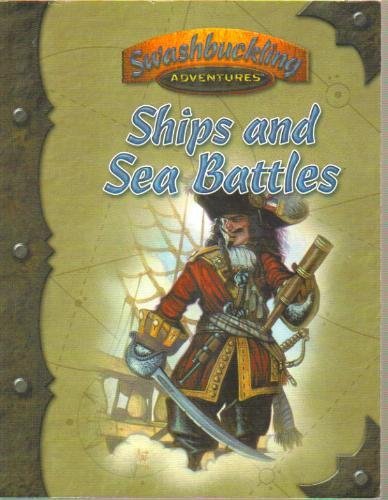 Swashbuckling Adventures: Ships and Sea Battles (7th Sea d20 Supplement)