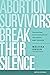 Abortion Survivors Break Their Silence