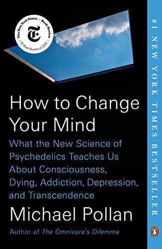 NEW-ence of Psychedelics Teaches Us About Consciousness, Dying, Addiction, Depression, and Transcendence