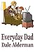 [(Everyday Dad)] [By (author) Dale Alderman] published on (October, 2008)