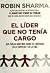 By Robin Sharma: El lider que no tenia cargo / The Leader Who Had No Title: Una fabula moderna sobre el liderazgo en la empresa y en la vida / a Modern Fable About Leadership in Business and in Life (Spanish Edition)