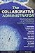 The Collaborative Administrator: Working Together as a Professional Learning Community by Buffum Austin Erkens Cassandra Hinman Charles Susan Huff Lillie G. Jessie Terri L. Martin Mike Mattos Anthony Muhammad Peter Noonan Geri Parscale Eric Twadell Jay...