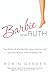 Barbie and Ruth: The Story of the World's Most Famous Doll and the Woman Who Created Her by Robin Gerber (2010-02-09)