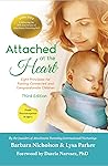 Attached at the Heart: Eight Principles for Raising Connected and Compassionate Children Attached at the Heart: Eight Principles for Raising Connected and Compassionate Children