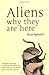 Aliens: Why They Are Here by Bryan Appleyard (2006-04-03)