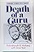 Death of a Guru a Hindu Comes to Christ by Rabi R. Maharaj
