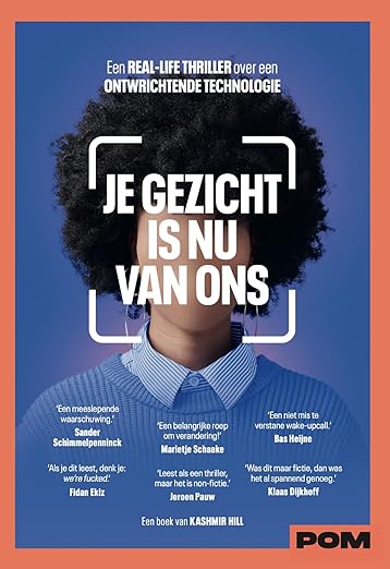 Je gezicht is nu van ons: Een real-life thriller over een ontwrichtende technologie