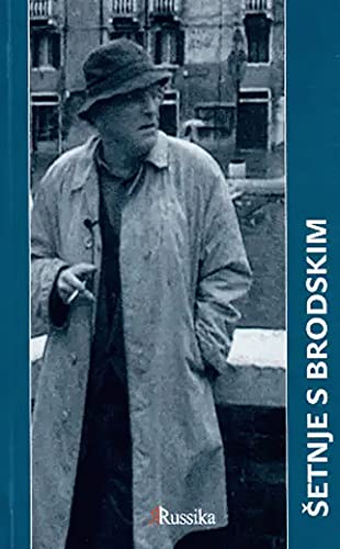 Šetnje s Brodskim i tako dalje: Josif Brodski u filmu Alekseja Šišova i Elene Jakovič (Hardcover)