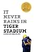 It Never Rains in Tiger Stadium [IT NEVER RAINS IN TIGER STADIU] [Paperback]