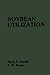 Soybean Utilization by Harry E. Snyder (2013-10-04)