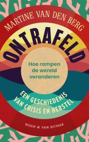 Ontrafeld. Hoe rampen de wereld veranderen. Een geschiedenis van crisis en herstel