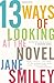 13 Ways of Looking at the Novel by Jane Smiley (12-Sep-2006) Paperback